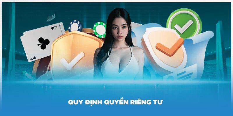 Quy định quyền riêng tư khi bảo mật thông tin cho hội viên