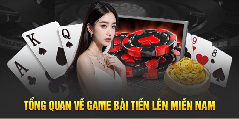 Giới thiệu về game bài Tiến lên miền Nam quen thuộc