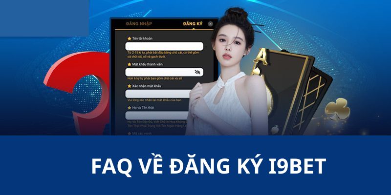 FAQ I9BET trả lời thắc mắc từ người chơi khi tạo tài khoản