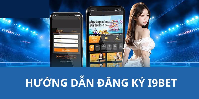 Cụ thể các bước đăng ký tài khoản tại nhà cái I9BET 