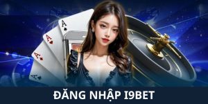 Đăng Nhập I9BET - Dễ Dàng Thực Hiện Với Thao Tác Đơn Giản