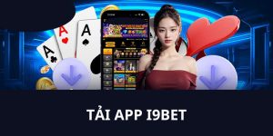 Tải App I9BET - Nhanh Chóng Chỉ Với Các Thao Tác Đơn Giản